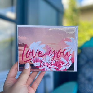 "Love You Long Time" Greeting Card